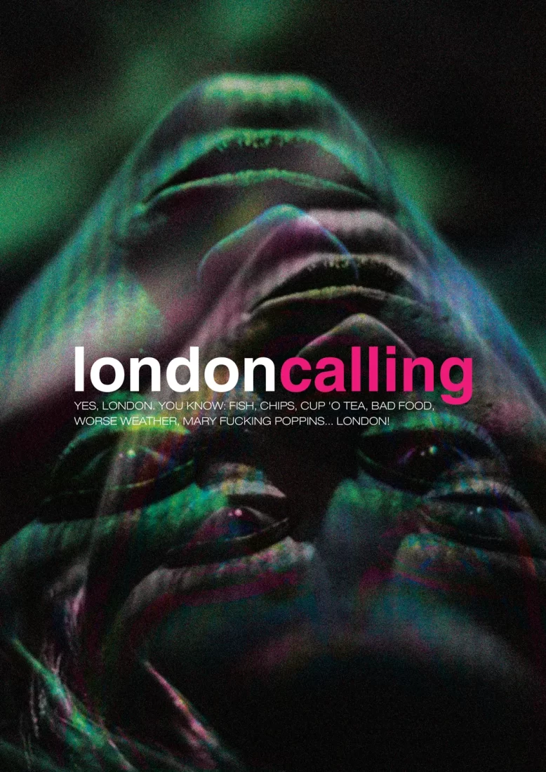 Foto com dupla exposição de um rosto feminino de cabeça pra baixo sob uma luz verde e rosa. Escrito: London Calling,Yes, London. You know: fish, chips, cup 'o tea, bad food, worse weather, Mary fucking Poppins... LONDON!