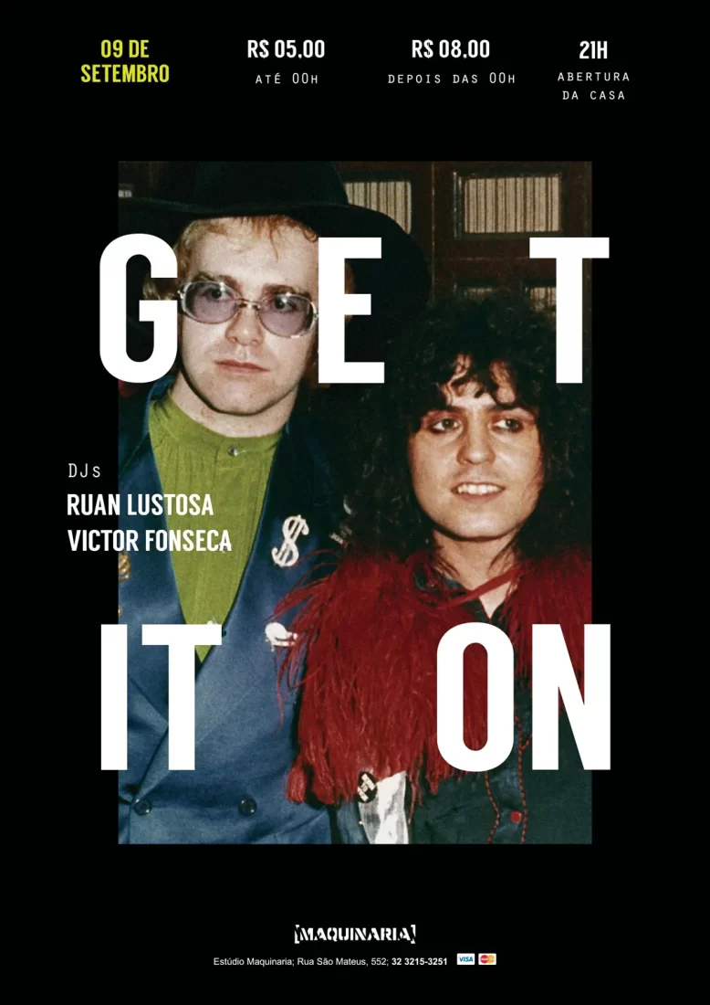 Cartaz preto com foto de Elton John e Marc Bolan tirada em dezembro de 1973 no meio. Escrito: Get it On. Djs Ruan Lustosa e Victor Fonseca. Maquinaria.