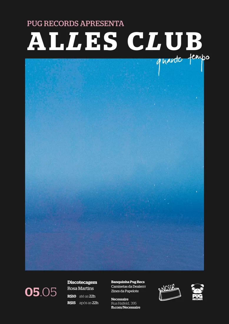 Textura de céu misturada com mar feita por Rodrigo Baumgratz para a capa do Disco Quanto Tempo da Alles Club em formato retangular sobre um cartaz preto.  Em rosa:  Pug Records apresenta.
Em branco: Alles Club Na Necessaire  Em baixo da textura, informações adicionais 